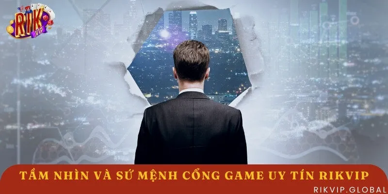 Cổng game xác định tầm nhìn và sứ mệnh phát triển rõ ràng